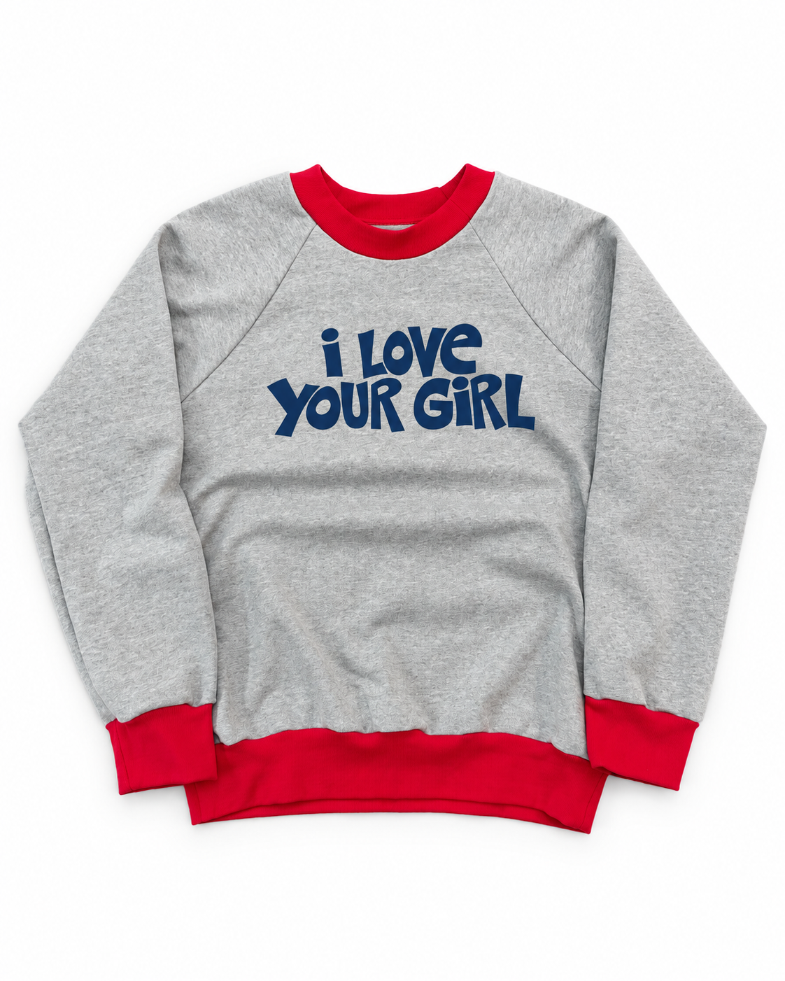 I love your Girl Crewneck